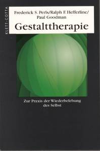 Gestalttherapie Zur Praxis der Wiederbelebung des Selbst