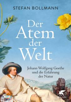 Der Atem der Welt Johann Wolfgang Goethe und die Erfahrung der Natur