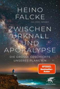 Zwischen Urknall und Apokalypse Die grosse Geschichte unseres Planeten
