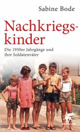 Nachkriegskinder Die 1950er Jahrgänge und ihre Soldatenväter 13. Auflage 2020