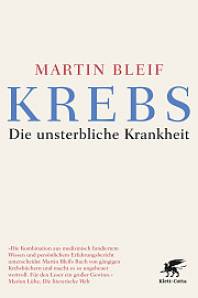 Krebs Die unsterbliche Krankheit