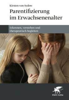 Parentifizierung im Erwachsenenalter Erkennen, verstehen und therapeutisch begleiten