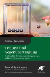 Trauma und Gegenübertragung Den Stand der Traumaverarbeitung erkennen und Behandlungsschritte planen Mit einem Geleitwort von Wolfgang Mertens
