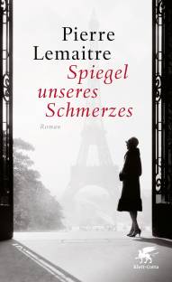 Spiegel unseres Schmerzes Roman Aus dem Französischen von Tobias Scheffel (Orig.: Miroir de nos peines)