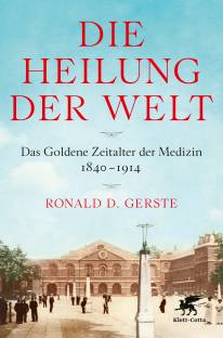 Die Heilung der Welt Das Goldene Zeitalter der Medizin