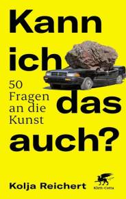 Kann ich das auch? 50 Fragen an die Kunst 3., überabeitete Auflage 2023
