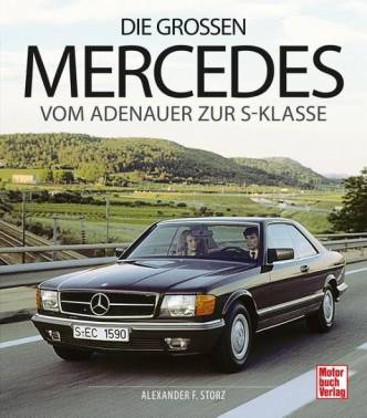 Die großen Mercedes Vom Adenauer zur S-Klasse