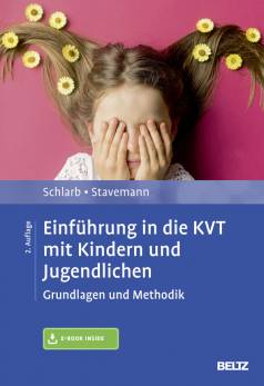 Einführung in die KVT mit Kindern und Jugendlichen Grundlagen und Methodik. Mit E-Book inside 2., vollständig überarbeitete und erweiterte Auflage 2019