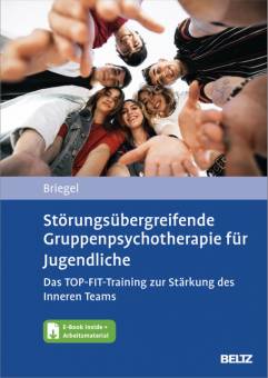 Störungsübergreifende Gruppenpsychotherapie für Jugendliche Das TOP-FIT-Training zur Stärkung des Inneren Teams E-Book inside + Arbeitsmaterial