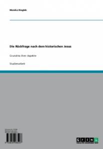 Die Rückfrage nach dem historischen Jesus Ein fragmentarischer Grundriss ihrer Aspekte - Seminararbeit  Einführung in die Methoden der Neutestamentlichen Exegese - Seminararbeit 
Bayerische Julius ­ Maximilians ­ Universität Würzburg, Katholisch-Theologische Fakultät 
Institut für Biblische Theologie, Lehrstuhl für Neutestamentliche Exegese 
Proseminar im Wintersemester 2003/2004