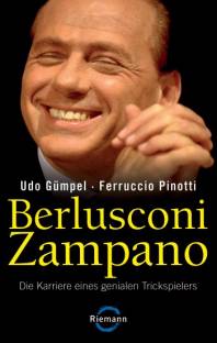Berlusconi Zampano  Die Karriere eines genialen Trickspielers Übersetzt von Elisabeth Liebl

ORIGINALAUSGABE