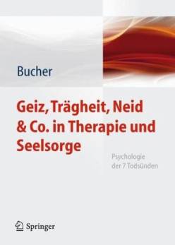 Geiz, Trägheit, Neid & Co. in Therapie und Seelsorge Psychologie der 7 Todsünden