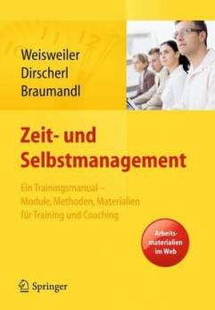 Zeit- und Selbstmanagement Ein Trainingsmanual – Module, Methoden, Materialien für Training und Coaching. mit Arbeitsmaterialien im Web