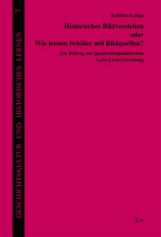 Historisches Bildverstehen oder Wie lernen Schüler mit Bildquellen?  Ein Beitrag zur geschichtsdidaktischen Lehr-Lern-Forschung