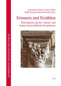 Erinnern und Erzählen Theologische, geistes-, human- und kulturwissenschaftliche Perspektiven  Festschrift für Godehard Ruppert zum 60. Geb.