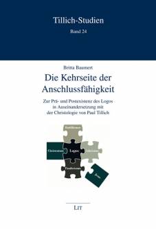 Die Kehrseite der Anschlussfähigkeit Zur Prä- und Postexistenz des Logos in Auseinandersetzung mit der Christologie von Paul Tillich Zugl.: Dissertation, Universität Bochum, 2013