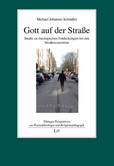 Gott auf der Straße Studie zu theologischen Entdeckungen bei den Straßenexerzitien