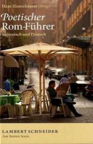 Poetischer Rom-Führer Italienisch und deutsch 3., unveränd. Aufl. 2010