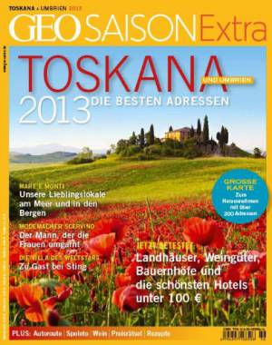 Geo Saison Extra: Toskana und Umbrien 2013 - Die besten Adressen