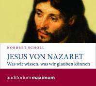 Jesus von Nazareth Was wir wissen, was wir glauben können