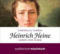 Heinrich Heine Leben und Werk Gesprochen von: Hoffmann, Kerstin