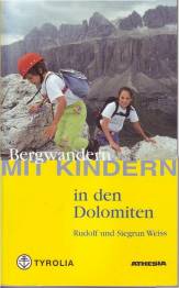 Bergwandern mit Kindern in den Dolomiten Von den Drei Zinnen über die Sella, die Seiser Alm bis zum Rosengarten und Latemar