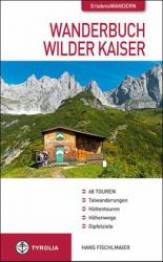 Wanderbuch Wilder Kaiser 68 Touren. Talwanderungen - Hüttentouren - Höhenwege - Gipfelziele