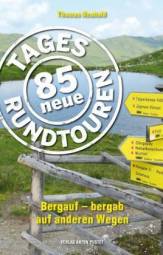 85 neue Tagesrundtouren Bergauf - bergab auf anderen Wegen