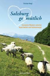 Salzburg gehmütlich Grenzenloses Wandern zwischen Rupertiwinkel und Salzkammergut