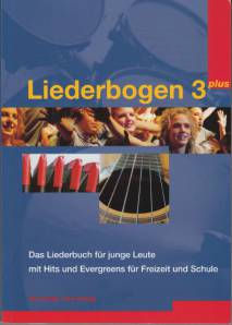 Liederbogen 3 plus  Das Liederbuch für junge3 Leute mit Hits und Evergreens für Freizeit und Schule