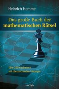 Das große Buch der mathematischen Rätsel Über 200 Knobeleien mit überraschenden Lösungen