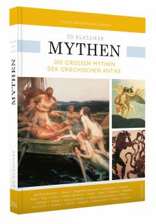 50 Klassiker: Mythen Die großen Mythen der griechischen Antike