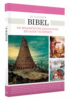 50 Klassiker Bibel Die bekanntesten Geschichten des Alten Testaments 4. Aufl.