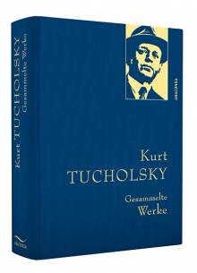 Kurt Tucholsky – Gesammelte Werke
