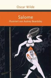 Salome Tragödie in einem Akt Mit den Illustrationen von Aubrey Beardsley

Aus dem Englischen von Hedwig Lachmann