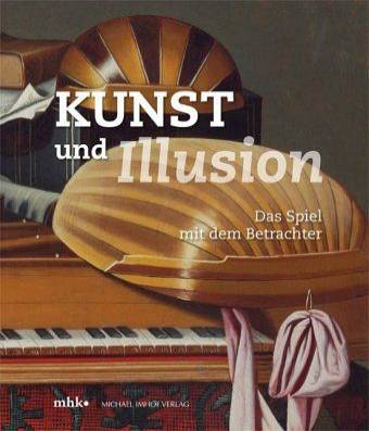 Kunst und Illusion Das Spiel mit dem Betrachter Gemäldegalerie Alte Meister, Schloss Wilhelmshöhe, Kassel, 15. Juli bis 30. Oktober 2016