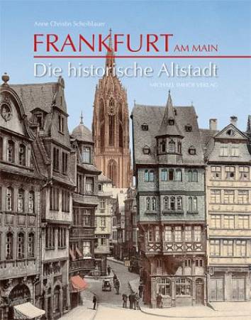Frankfurt am Main Die historische Altstadt 2. Aufl. 2019 (1. Aufl. 2018)