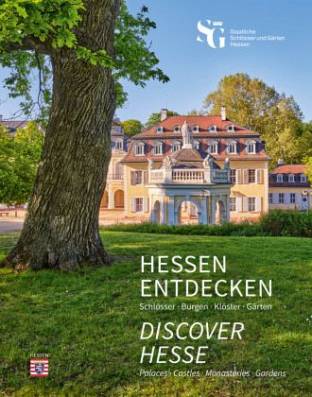 Hessen entdecken - Discover Hesse Schlösser, Burgen, Klöster, Gärten - Palaces, Castles, Monasteries, Gardens Deutsch, Englisch