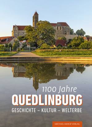 1100 Jahre Quedlinburg Geschichte - Kultur - Welterbe