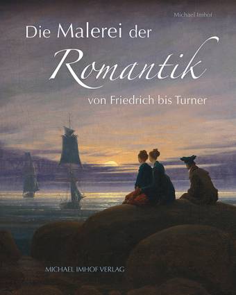 Die Malerei der Romantik von Friedrich bis Turner