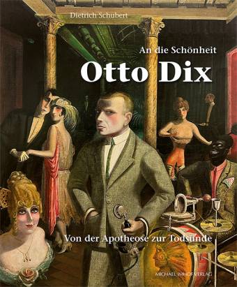An die Schönheit Otto Dix Von der Apotheose zur Todsünde