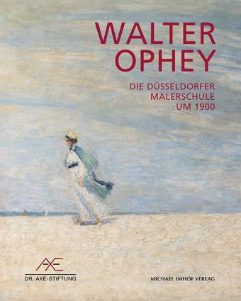 Walter Ophey Die Düsseldorfer Malerschule um 1900