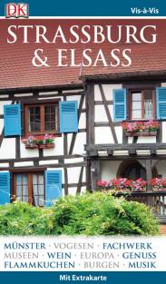 Vis-à-Vis Reiseführer: Strassburg & Elsass mit Extrakarte und Mini-Kochbuch zum Herausnehmen Aktualisierte Neuauflage 2017/2018