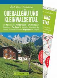 Oberallgäu und Kleinwalsertal - Zeit zum Wandern 40 Wanderungen und Bergtouren – großartige Gipfel und Aussichten, rauschende Wasser, Allgäuer Blumentouren – Ausflugsziele in der Region – GPS-Tracks zum Download -mit Faltkarte