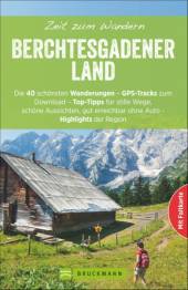 Zeit zum Wandern: Berchtesgadener Land Die 40 schönsten Wanderungen