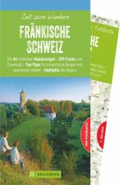 Fränkische Schweiz Die 40 schönsten Wanderungen – GPS-Tracks zum Download – Top-Tipps für romantische Burgen und spannende Höhlen – Highlights der Region