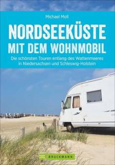 Nordseeküste mit dem Wohnmobil Die schönsten Routen entlang des Wattenmeeres in Niedersachsen und Schleswig-Holstein