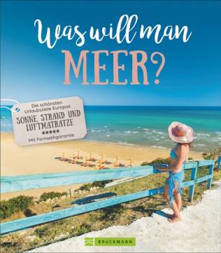 Was will man Meer? Die schönsten Urlaubsziele Europas mit Sonne, Strand und Luftmatratze