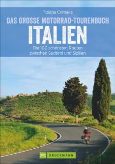 Das große Motorrad-Tourenbuch Italien Die 100 schönsten Touren von Südtirol bis Sizilien