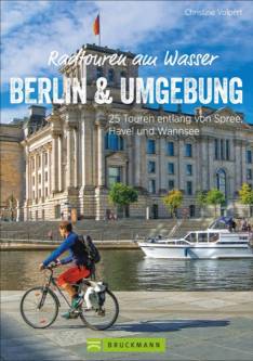 Radtouren am Wasser: Berlin und Umgebung 25 Touren entlang von Spree, Havel und Wannsee